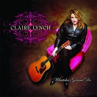 Claire Lynch - Whatcha Gonna Do